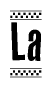 The image is a black and white clipart of the text La in a bold, italicized font. The text is bordered by a dotted line on the top and bottom, and there are checkered flags positioned at both ends of the text, usually associated with racing or finishing lines.