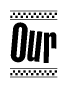 The clipart image displays the text Our in a bold, stylized font. It is enclosed in a rectangular border with a checkerboard pattern running below and above the text, similar to a finish line in racing. 