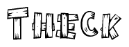 The image contains the name Theck written in a decorative, stylized font with a hand-drawn appearance. The lines are made up of what appears to be planks of wood, which are nailed together