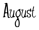 The image contains the word 'August' written in a cursive, stylized font.