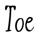 The image is a stylized text or script that reads 'Toe' in a cursive or calligraphic font.
