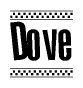 The clipart image displays the text Dove in a bold, stylized font. It is enclosed in a rectangular border with a checkerboard pattern running below and above the text, similar to a finish line in racing. 