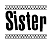The image is a black and white clipart of the text Sister in a bold, italicized font. The text is bordered by a dotted line on the top and bottom, and there are checkered flags positioned at both ends of the text, usually associated with racing or finishing lines.