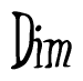The image is a stylized text or script that reads 'Dim' in a cursive or calligraphic font.