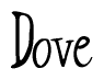 The image is a stylized text or script that reads 'Dove' in a cursive or calligraphic font.