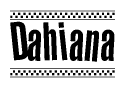 The image is a black and white clipart of the text Dahiana in a bold, italicized font. The text is bordered by a dotted line on the top and bottom, and there are checkered flags positioned at both ends of the text, usually associated with racing or finishing lines.