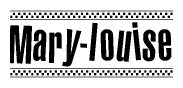 The image is a black and white clipart of the text Mary-louise in a bold, italicized font. The text is bordered by a dotted line on the top and bottom, and there are checkered flags positioned at both ends of the text, usually associated with racing or finishing lines.