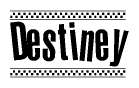 The clipart image displays the text Destiney in a bold, stylized font. It is enclosed in a rectangular border with a checkerboard pattern running below and above the text, similar to a finish line in racing. 