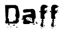 This nametag says Daff, and has a static looking effect at the bottom of the words. The words are in a stylized font.