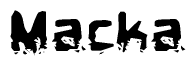 This nametag says Macka, and has a static looking effect at the bottom of the words. The words are in a stylized font.