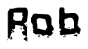 This nametag says Rob, and has a static looking effect at the bottom of the words. The words are in a stylized font.