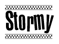 The image is a black and white clipart of the text Stormy in a bold, italicized font. The text is bordered by a dotted line on the top and bottom, and there are checkered flags positioned at both ends of the text, usually associated with racing or finishing lines.