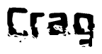 This nametag says Crag, and has a static looking effect at the bottom of the words. The words are in a stylized font.
