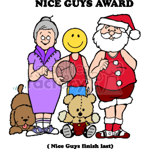 The clipart image depicts a friendly and whimsical group consisting of diverse characters. From left to right, there's a brown dog with a wagging tail, a smiling elderly woman dressed in purple holding a basketball, a friendly figure with a yellow smiley face wearing a red tank top and blue shorts, a teddy bear with a bow tie sitting on the ground, and Santa Claus donning his iconic red and white attire. The image has a caption that reads NICE GUYS AWARD at the top and ( Nice Guys Finish Last) at the bottom. The overall theme suggests a fun and heartwarming acknowledgment of kindness.