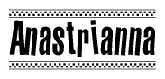 The clipart image displays the text Anastrianna in a bold, stylized font. It is enclosed in a rectangular border with a checkerboard pattern running below and above the text, similar to a finish line in racing. 