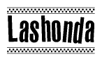 The image is a black and white clipart of the text Lashonda in a bold, italicized font. The text is bordered by a dotted line on the top and bottom, and there are checkered flags positioned at both ends of the text, usually associated with racing or finishing lines.