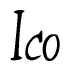 The image is a stylized text or script that reads 'Ico' in a cursive or calligraphic font.
