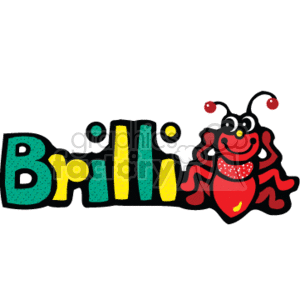 This clipart image features a playful and colorful representation of the word Brilliant, stylized with a country-like font that uses bold colors and polka dots. Alongside the text is a cheerful red ant character wearing a bow tie, with wide eyes and a broad smile, embodying enthusiasm and intelligence, often associated with education and learning.