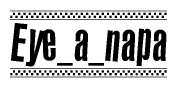 The image is a black and white clipart of the text Eye a napa in a bold, italicized font. The text is bordered by a dotted line on the top and bottom, and there are checkered flags positioned at both ends of the text, usually associated with racing or finishing lines.
