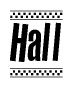 The image is a black and white clipart of the text Hall in a bold, italicized font. The text is bordered by a dotted line on the top and bottom, and there are checkered flags positioned at both ends of the text, usually associated with racing or finishing lines.