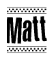 The image is a black and white clipart of the text Matt in a bold, italicized font. The text is bordered by a dotted line on the top and bottom, and there are checkered flags positioned at both ends of the text, usually associated with racing or finishing lines.