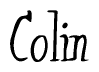 The image is a stylized text or script that reads 'Colin' in a cursive or calligraphic font.