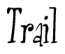 The image is a stylized text or script that reads 'Trail' in a cursive or calligraphic font.