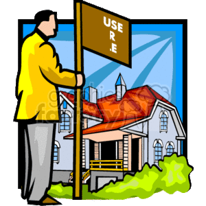 The clipart image depicts a man (presumably a realtor) standing next to a two-story house with a red roof, placing or holding a sign that reads USE RE. It appears to be a sunny day with the depiction of blue skies and sun rays in the background. The man is dressed in a yellow shirt and gray pants.