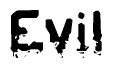 This nametag says Evil, and has a static looking effect at the bottom of the words. The words are in a stylized font.