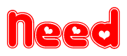The image is a red and white graphic with the word Need written in a decorative script. Each letter in  is contained within its own outlined bubble-like shape. Inside each letter, there is a white heart symbol.