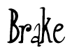 The image is of the word Brake stylized in a cursive script.