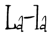 The image contains the word 'La-la' written in a cursive, stylized font.