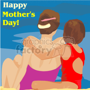 The image is a colorful clipart that depicts a scene with a mother and her child sitting together on a beach. The mother is wearing a pink bottom and has brown hair done up in a bun, secured with a pink hair accessory. She has sunglasses on top of her head. The child is wearing a red one-piece swimsuit. Both are sitting on the sand, looking out at the blue ocean. Above them, the text reads Happy Mother's Day! suggesting that the image is meant to celebrate Mother's Day, perhaps for use in a greeting card or a holiday-themed advertisement.