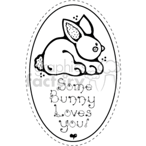 The clipart image shows an outline drawing of a cute, country-style Easter bunny lying down, with the playful words Some Bunny Loves You written below it. The image is enclosed within an oval border featuring a dashed line. It appears to be black and white, suitable for coloring, and radiates a warm, affectionate sentiment, perfect for Easter or affectionate stationery.