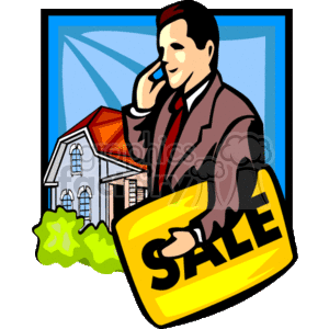 The image is a clipart illustration that features a male real estate agent holding a large SALE sign. The man is dressed in professional attire, a suit and tie, and is speaking on a mobile phone. Behind him is an image of a house suggesting that the property is for sale. The style is cartoonish, typical for clipart meant for use in advertisements, flyers, or online listings related to real estate.