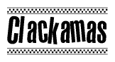 The clipart image displays the text Clackamas in a bold, stylized font. It is enclosed in a rectangular border with a checkerboard pattern running below and above the text, similar to a finish line in racing. 