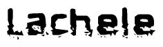 This nametag says Lachele, and has a static looking effect at the bottom of the words. The words are in a stylized font.