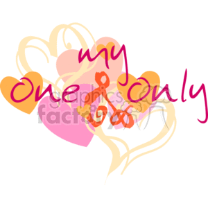 The clipart image features a collection of hearts in various sizes and shades of pink and red, with whimsical swirls around them. Overlaid on top of the hearts is the phrase my one & only in a playful, handwritten-style font, suggesting a theme of romance or affection, typically associated with Valentine's Day.