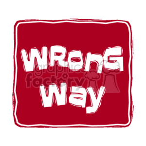 The image depicts a red rectangular sign with the words WRONG WAY in white capital letters, which signifies a warning for drivers indicating that they are going in the wrong direction on a one-way street or roadway area where traffic flows in the opposite direction.