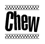 The clipart image displays the text Chew in a bold, stylized font. It is enclosed in a rectangular border with a checkerboard pattern running below and above the text, similar to a finish line in racing. 