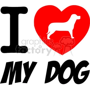 The clipart image features a bold, black text that reads I MY DOG, with the word LOVE being replaced by a red heart symbol which contains a white silhouette of a dog. The graphics represent a play on the phrase I love my dog, showcasing affection for a pet dog.