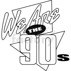 we are the 90s black and white text