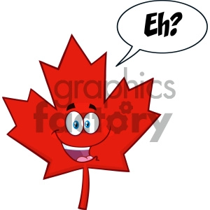 Royalty Free RF Clipart Illustration Happy Canadian Red Maple Leaf Cartoon Mascot Character Vector Illustration Isolated On White Background With Speech Bubble And Text Eh