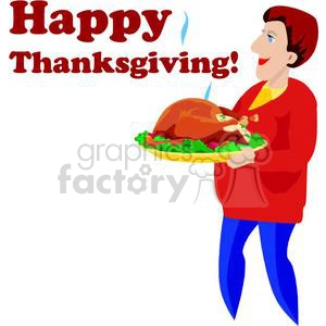 This clipart image shows a person carrying a steaming hot cooked turkey on a platter. The text Happy Thanksgiving! is prominently displayed above the person, celebrating the holiday. The person appears happy and is dressed in a festive red top and blue pants, suggesting the image is meant to convey a cheerful Thanksgiving celebration.