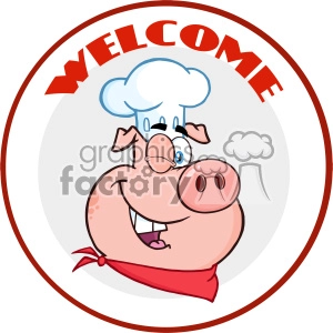 The clipart image features a cheerful cartoon pig wearing a chef's hat and a red neckerchief. The pig is smiling and seems to be inviting or welcoming someone. Around the pig is a circular border, and at the top, within the border, the word WELCOME is written in large, bold, uppercase red letters, implying that the pig is greeting guests, likely to a restaurant or a food-related event.