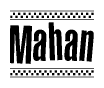 The clipart image displays the text Mahan in a bold, stylized font. It is enclosed in a rectangular border with a checkerboard pattern running below and above the text, similar to a finish line in racing. 