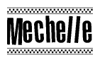 The image is a black and white clipart of the text Mechelle in a bold, italicized font. The text is bordered by a dotted line on the top and bottom, and there are checkered flags positioned at both ends of the text, usually associated with racing or finishing lines.
