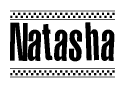 The clipart image displays the text Natasha in a bold, stylized font. It is enclosed in a rectangular border with a checkerboard pattern running below and above the text, similar to a finish line in racing. 