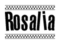 The image is a black and white clipart of the text Rosalia in a bold, italicized font. The text is bordered by a dotted line on the top and bottom, and there are checkered flags positioned at both ends of the text, usually associated with racing or finishing lines.