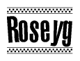 The image is a black and white clipart of the text Roseyg in a bold, italicized font. The text is bordered by a dotted line on the top and bottom, and there are checkered flags positioned at both ends of the text, usually associated with racing or finishing lines.